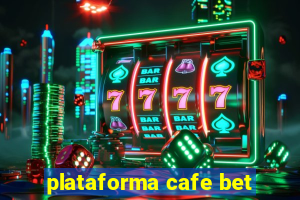 plataforma cafe bet